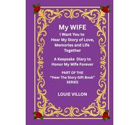 My Woman, My Wife I Want You to Hear My Story of Love, Memories and Life Together. Printed in premium color.: A Gift, A Journal, and A Keepsake Panner ... My Wife Forever. Measuring 7 x 10 inches.