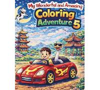 My Wonderful and Amazing Coloring Adventure 5: Fun and Easy Coloring Book for Kids Ages 3 to 8 | Animals, Dinosaurs, Space and Adventure Scenes