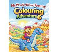 My Wonderful and Amazing Colouring Adventure 6: Fun and Easy Dinosaur Colouring Book for Kids | Friendly Dinosaurs, Cute Adventures, and Simple Colouring Pages for Ages 3 to 8