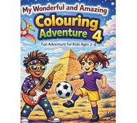 My Wonderful and Amazing Colouring Book 4: Fun Adventure Colouring for Kids Ages 3-8 | Cute Cartoon Kids, Animals, Dinosaurs, Space and Fantasy Fun (My wonderful and amazing colouring adventure)
