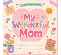 My Wonderful Mom: A Fill-In and Coloring Memory Book for Kids to Create a Special Gift for Mom