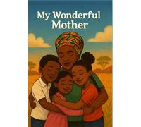 My Wonderful Mother (Young Voices of Kenya: Tales from the Heart of Africa)