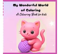 My Wonderful World of Coloring: A Colouring Book for Kids