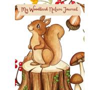 My Woodland Nature Journal (8.5 x 11 Edition): Alternating Coloring & Blank Pages for Kids Ages 2-9 | Explore, Spot, Color, and Write About Forest Animals and Insects