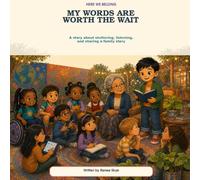 My Words are Worth the Wait.: A story about stuttering, listening, and sharing a family story. (Here We Belong)