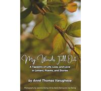 My Words Fall Out: A Tapestry of Life, Loss, and Love in Letters, Poems, and Stories