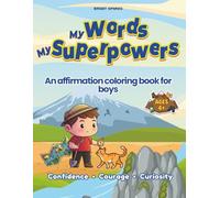 My Words My Superpowers: Positive Affirmations Coloring Book for Boys (Ages 4+) to Build Confidence, Courage, and Self-Esteem