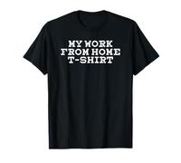 My Work From Home Funny Telework Home-Based Worker Humor Camiseta