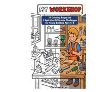 MY WORKSHOP: 39 Coloring Pages and 2 Spot-the-Difference Challenges for Young Builders Ages 4-8
