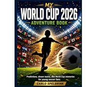 My World Cup 2026 Adventure Book: Predictions, Dream Teams, and World Cup Memories for Young Soccer Fans
