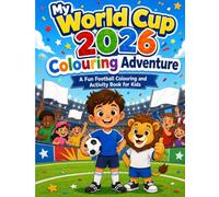 My World Cup 2026 Colouring Adventure: A Fun Football Colouring and Activity Book for Kids Ages 5-7