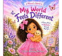 My World Feels Different: A Story About Autism Through My Eyes