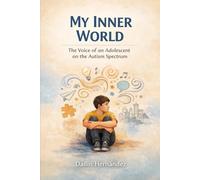 My world from the inside: The voice of a teenager on the autism spectrum