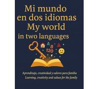 My World in Two Languages Mi Mundo en Dos Idiomas/Mi Mundo en Dos Idiomas