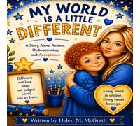 My World is a Little Different: A Story About Autism, Love, and Acceptance