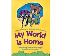 My World Is Home (My Far Out Life as a Middle School Author)