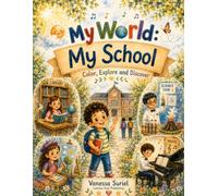 My World: My School: Color, Explore and discover