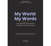 My World, My Words: Asia-Pacific: Your discoveries. Your memories. Your guide.