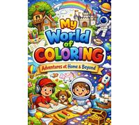 My World of Coloring: Adventures at Home & Beyond: A Creative Journey for Kids - Explore Houses, Gardens, Animals, Beaches, and More! Fun & Easy Scenes for Children Ages 4-8