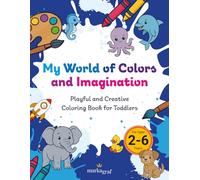 My World of Colors and Imagination: Fun and Easy Coloring Book for Kids Ages 2-6: 80+ Adorable Coloring Pages with Animals, Space, Dinosaurs, Fruits, Vegetables, Flowers, and More!