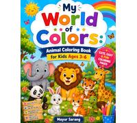 My World of Colors: Animal Coloring Book for Kids Ages 3-6: Cute, Easy & Fun Coloring Pages Featuring Lions, Tigers, Elephants, Dinosaurs, Cats, Rabbits, Butterflies and More