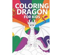 My World of Dragons: Coloring Fun for Ages 4 to 10: Discover incredible creatures and paint a world full of magic!