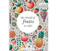 My World Of Fruits To Color: Learn Fruits, tropical fruits, coloring book for kids, boy and girl