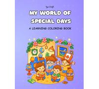 MY WORLD OF SPECIAL DAYS: A Learning Coloring Book for Kids: Fun Holiday and Special Occasion Coloring Pages to Learn and Celebrate for Kids Ages 4-8