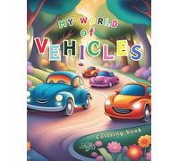 My World of Vehicles: Coloring Book for Kids ages 3-8, 60 cars coloring pages, fun and learning