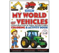 My World of Vehicles - Construction & Farm Adventures: A screen-free vehicle coloring & activity book for kids
