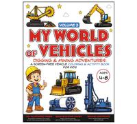 My World of Vehicles - Digging & Mining Adventures: A Screen-Free Vehicle Coloring & Activity Book for Kids Ages 4-8