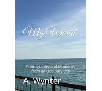 My World: Photographs and Moments from an Ordinary Life