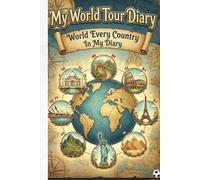 My World Tour Diary: Every Country in One Notebook: A Travel Journal to Track Your Journey Through All 195 Countries