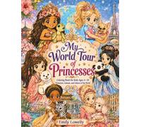 My World Tour of Princesses: Coloring Book for Kids Ages 4-10: Princesses, Animals, and Cultures of the World