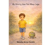 My Worry Has Too Many Legs (Big Feelings Books)