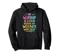My Worship Is Loud Because My Wounds were Deep Sudadera con Capucha