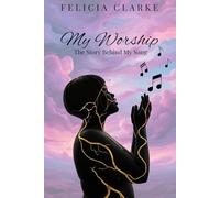 My Worship: The Story Behind My Song