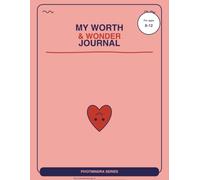 My Worth & Wonder Journal: A Daily Space to Love Who I Am (PivotMindra Children's Wellbeing Series)