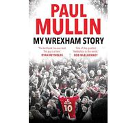 My Wrexham Story: The Inspirational Autobiography From The Beloved Football Hero