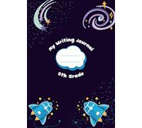My Writing Journal 5th Grade: A Writing Resource