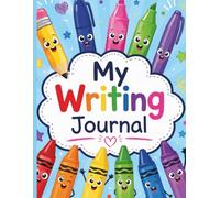 My Writing Journal for Kids Ages 5-7: Each page features large lines to practice writing with a space to draw and illustrate their words above. Writing prompts included.