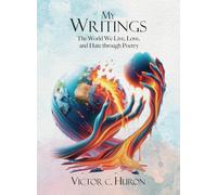 My Writings: The World We Live, Love, and Hate through Poetry