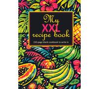 My XXL Recipe Book: 150-Page Blank Cookbook to Write In • Organize Your Favorite Recipes • DIY Recipe Organizer & Keepsake