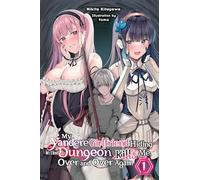 My Yandere Girlfriend Hiding in the Dungeon Kills Me Over and Over Again, Vol. 1 (light novel): Volume 1