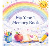 My Year 1 Memory Book: A Keepsake Gift for Year 1 Children to Remember Friends, Teachers and Special School Memories (The Leavers Memory Book Collection)