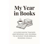 My Year in Books: A Guided Reading Log and Goal Tracker