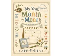 My Year, Month by Month: A Calendar Workbook for Homeschool, Nature Study, Moon Phases, Weather Tracking, and Year-Long Observation