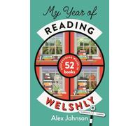 My Year of Reading Welshly: Discovering Wales in 52 Books