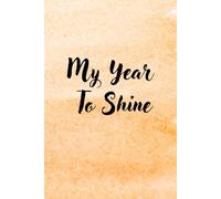 My Year To Shine, Blank Lined Notebook, 6x9 in. 120 Pages