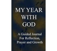 My Year With God: A Reflective Guided Journal for Listening, Growing, and Walking in Step With Him